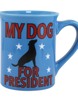 MY DOG FOR PRESIDENT MUG